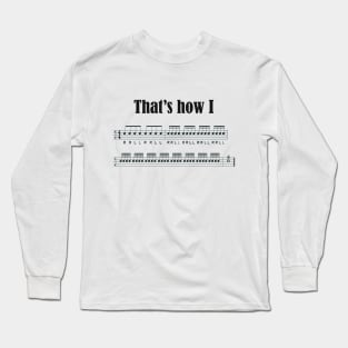 That's how I roll Long Sleeve T-Shirt